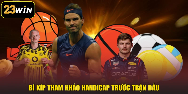Kèo Châu Á 23win - Khái Niệm Và Cách Đọc Chuẩn Xác Bí kíp tham khảo Handicap trước trận đấu