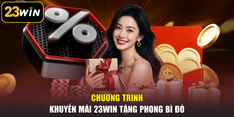 Khuyến mại 23win Chương trình khuyến mãi 23win tặng phong bì đỏ