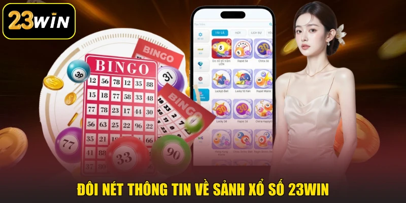 Đôi nét thông tin về sảnh xổ số 23win