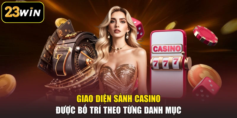 Giao diện sảnh casino được bố trí theo từng danh mục