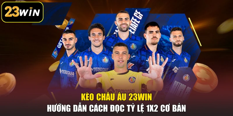 Kèo Châu Âu 23win - Hướng Dẫn Cách Đọc Tỷ Lệ 1X2 Cơ Bản Kèo Châu Âu 23win - Hướng Dẫn Cách Đọc Tỷ Lệ 1X2 Cơ Bản