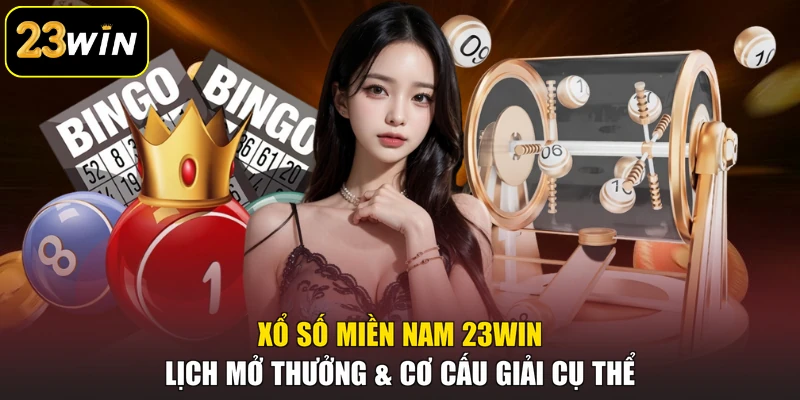 Xổ Số Miền Nam 23win - Lịch Mở Thưởng & Cơ Cấu Giải Cụ Thể Xổ Số Miền Nam 23win - Lịch Mở Thưởng & Cơ Cấu Giải Cụ Thể